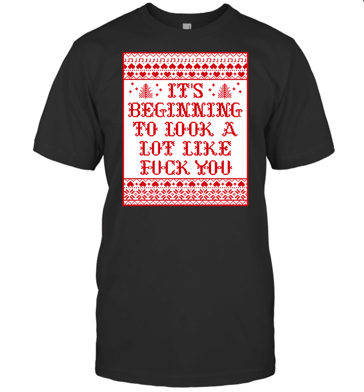 It's Beginning To Look A Lot Like Fuck You Shirt Funny Christmas T Shirt