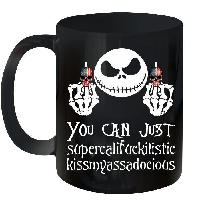Jack Skellington You Can Just Supercalifuckilistic Kissmyassadocious Mug