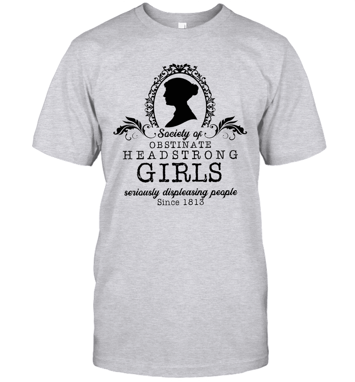 Jane Austen Society Of Obstinate Headstrong Girls Seriously Displeasing People Shirt