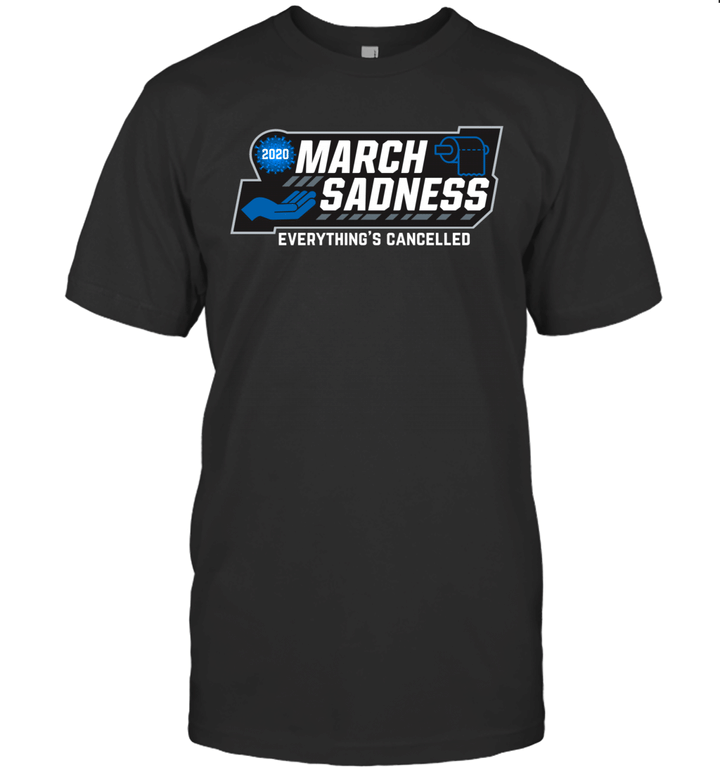 March Sadness Everything's Cancelled Parody Funny Shirt