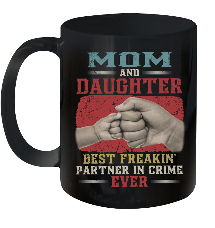 Mom And Daughter Best Freakin' Partner In Crime Ever Mug
