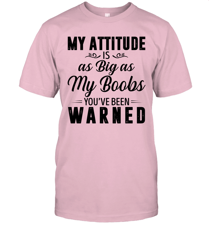 My Attitude Is As Big As My Boobs You've Been Warned Funny Shirt