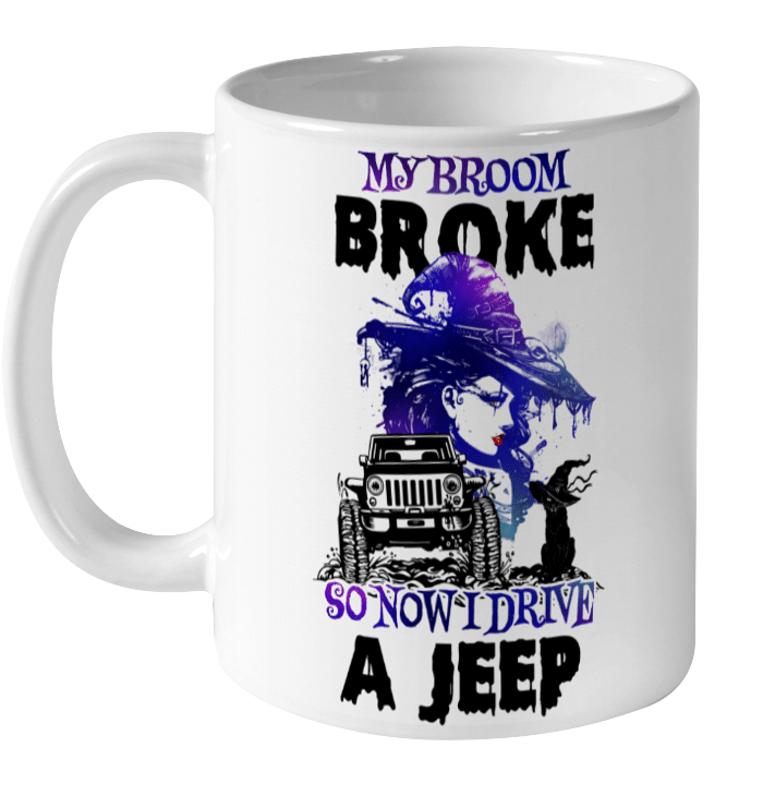 My Broom Broke So I Now Drive By A Jeep Halloween Mug Costumes Mug Gifts