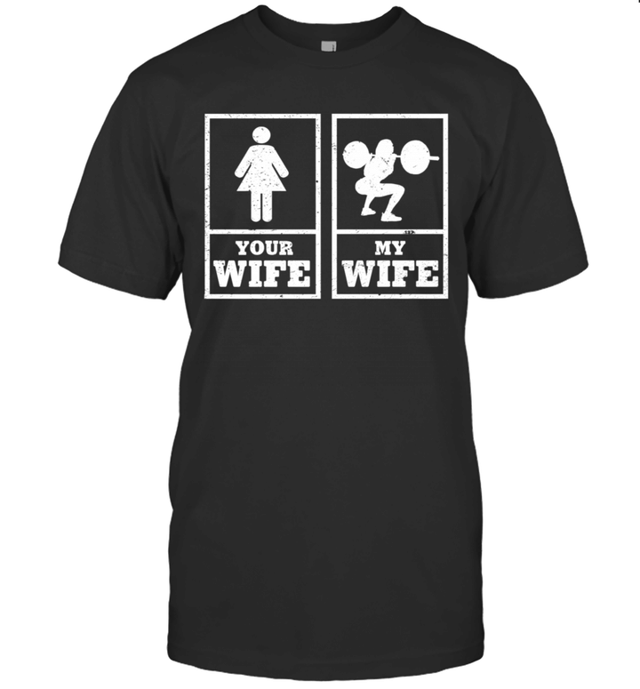 My Wife Your Wife Weightlifting Bodybuilder Funny Shirt