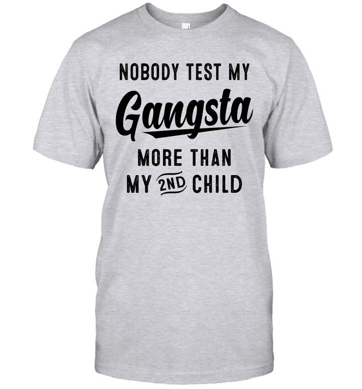 Nobody Test My Gangsta More Than My 2nd Child Shirt