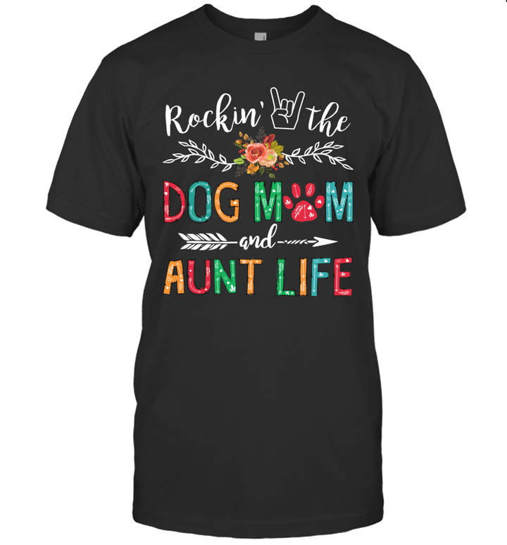 Rockin The Dog Mom And Aunt Life Dog Lover Gifts Shirt