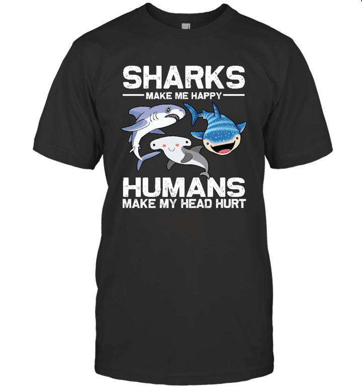 Sharks Make Me More Happy Humans Make My Head Hurt Funny Shirt