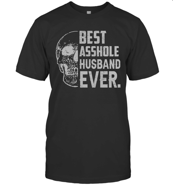 Skull Best Asshole Husband Ever Funny Shirt