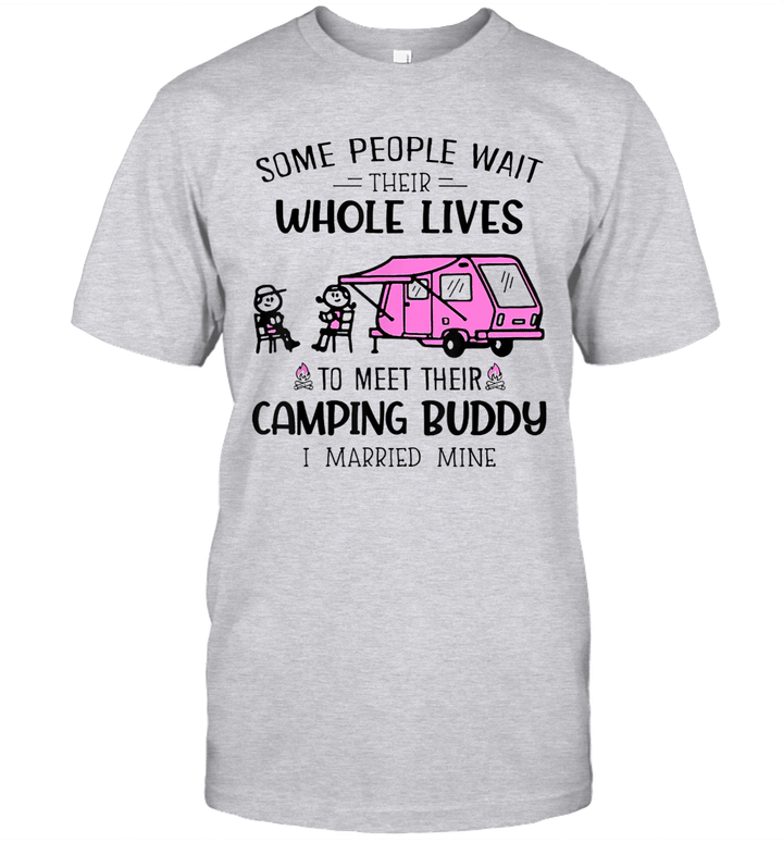 Some People Wait Their Whole Lives To Meet Camping Buddy Shirt