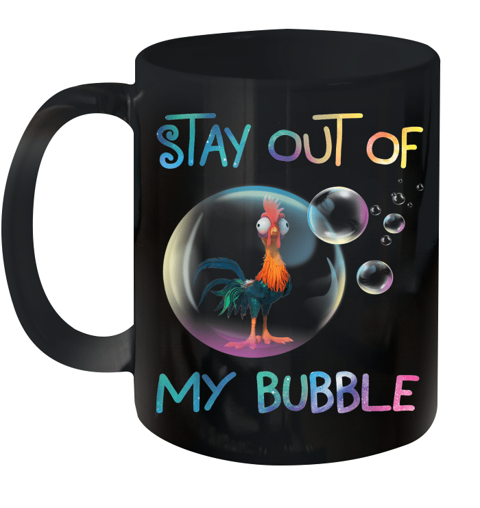 Stay Out Of My Bubble Funny Gift For Chicken Lover Boy Girl Mug