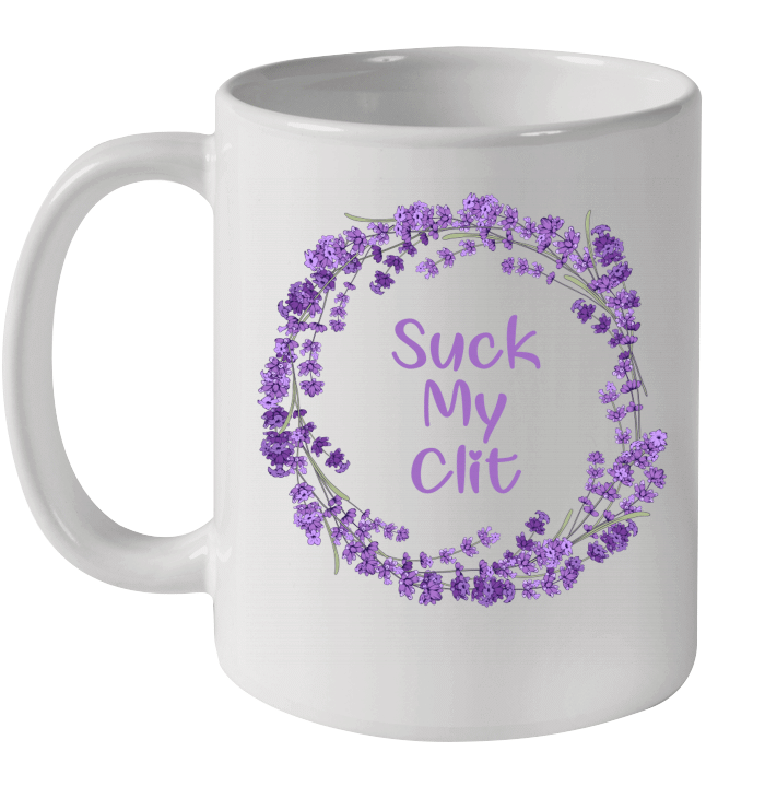 Suck My Clit Floral Coffee Mug Tea