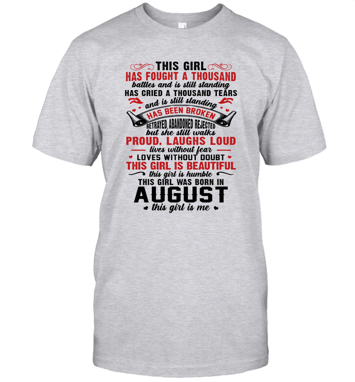 This Girl Has Fought A Thousand Battles And Is Still Standing Has Cried A Thousand Tears August Birthday Shirt