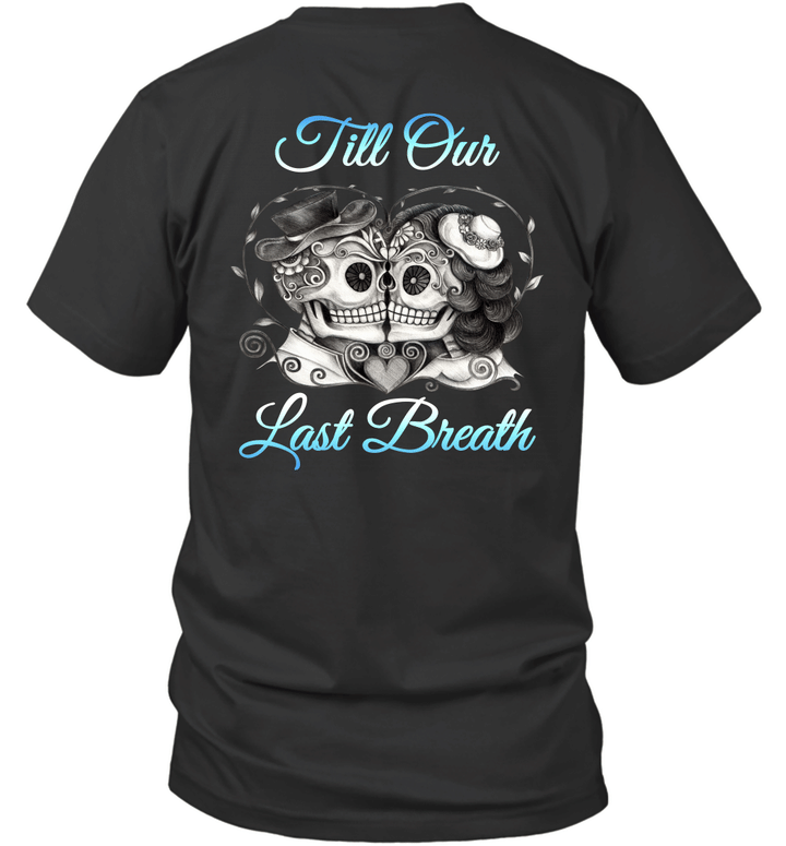 Till Our Last Breath Shirt Couple T-Shirt