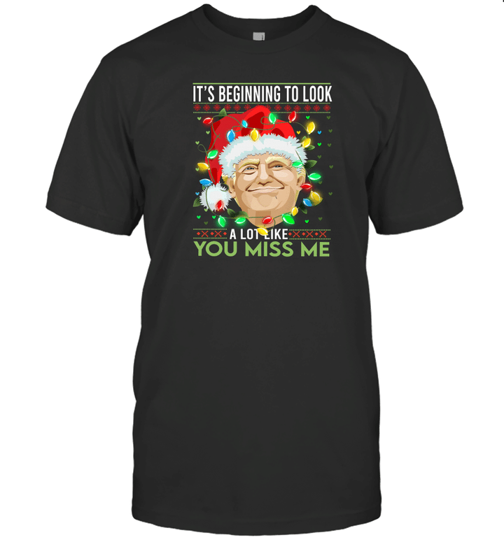 Trump Santa It's Beginning To Look A Lot Like You Miss Me Shirt