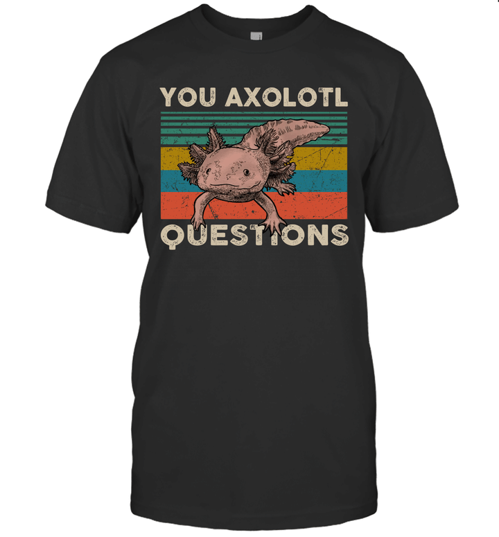 You Axolotl Questions Vintage Funny Shirt