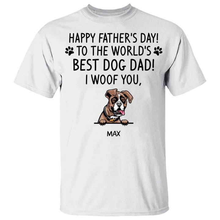Happy Fathers Day To The World’s Best Dog Dad I Woof You Custom Dog T-Shirt, Personalized Dog Shirt with Your Pets Names and Breed, Dog Lover
