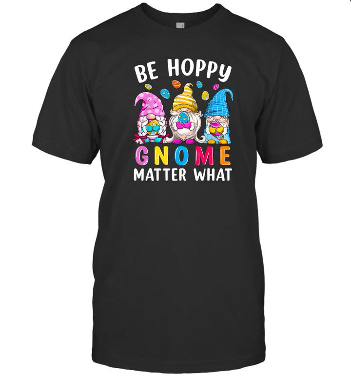 Easter Be Happy Gnome Matter What Spring Easter Bunny Eggs T-Shirt
