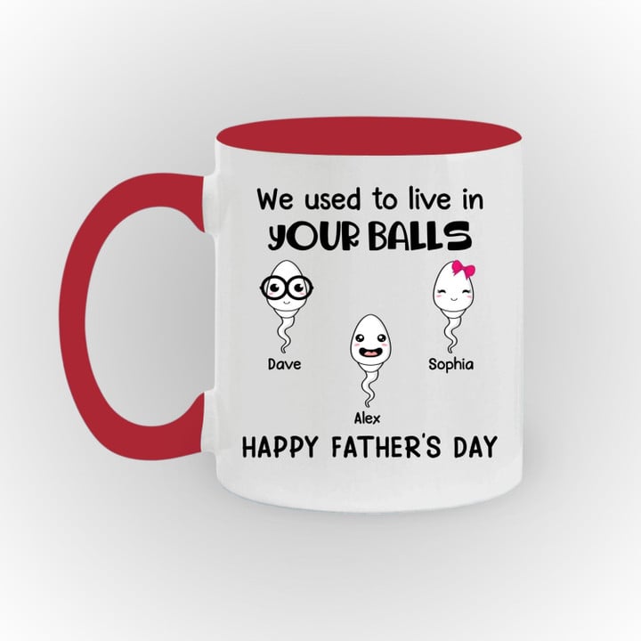 We Use To Live In Your Balls Sperm Mug - Father's Day Gifts - Funny Gift For Dad, Fathers Day Mugs, Dad Mug - Gift For Dad - Gift For Husband