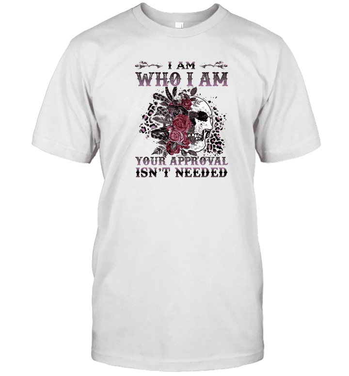 Skull I Am Who I Am Your Approval Isn't Needed Floral Shirt