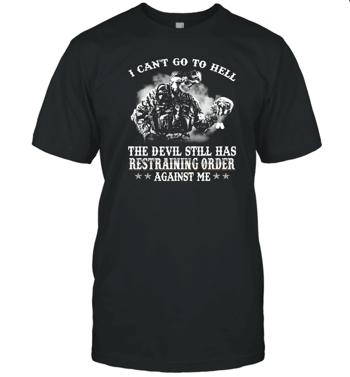 I Can't Go To Hell The Devil Still Has Restraining Order Against Me Shirt
