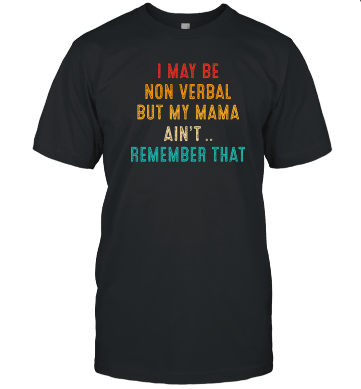 I May Be Non Verbal Nonverbal Autism Awareness Shirt