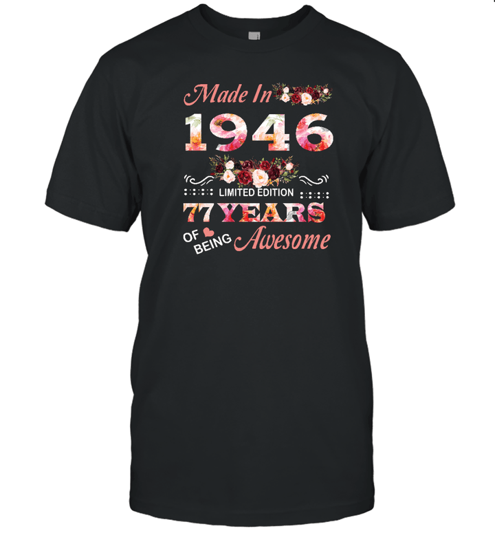 Made In 1946 Limited Edition 77 Years Of Being Awesome Floral Shirt 77th Birthday Gifts Women Unisex T Shirt
