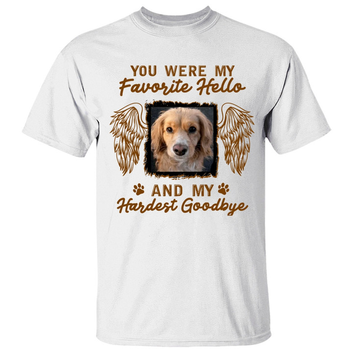 Personalized Custom Memorial Dog In Heaven Shirts - Memory Gift Idea For Dog Lovers - Pet, Dog, Your Were My Favorite Hello And My Hardest Goodbye T-Shirt