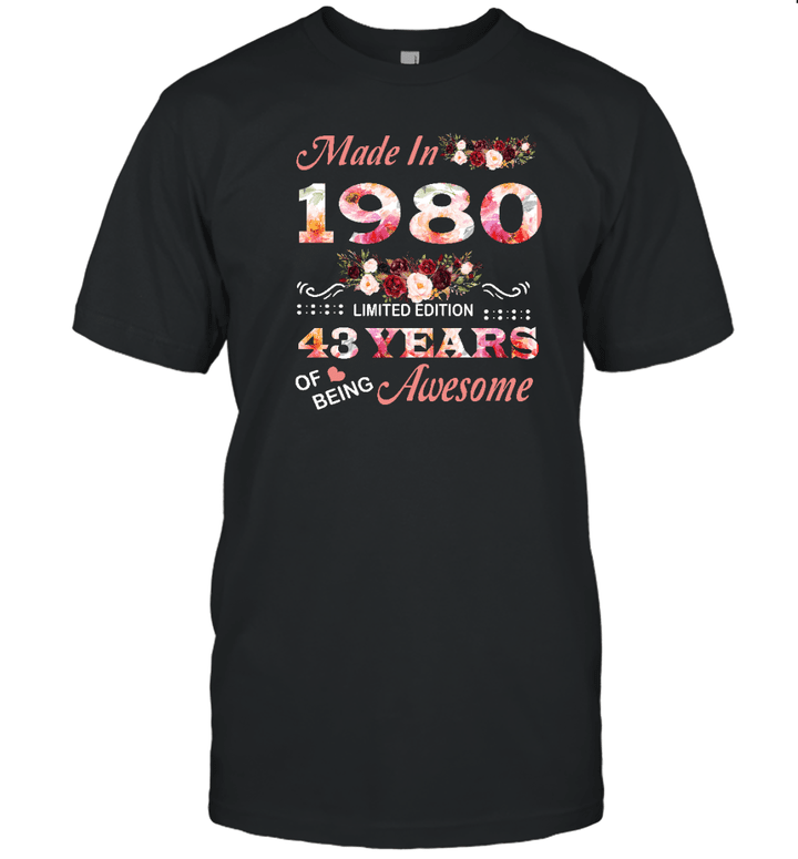 Made In 1980 Limited Edition 43 Years Of Being Awesome Floral Shirt 43rd Birthday Gifts Women Unisex T Shirt