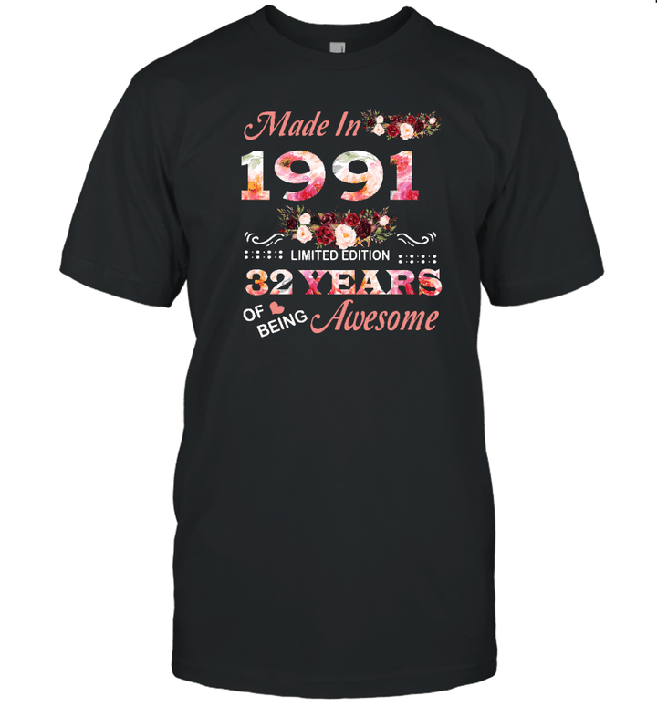 Made In 1991 Limited Edition 32 Years Of Being Awesome Floral Shirt 32nd Birthday Gifts Women Unisex T Shirt