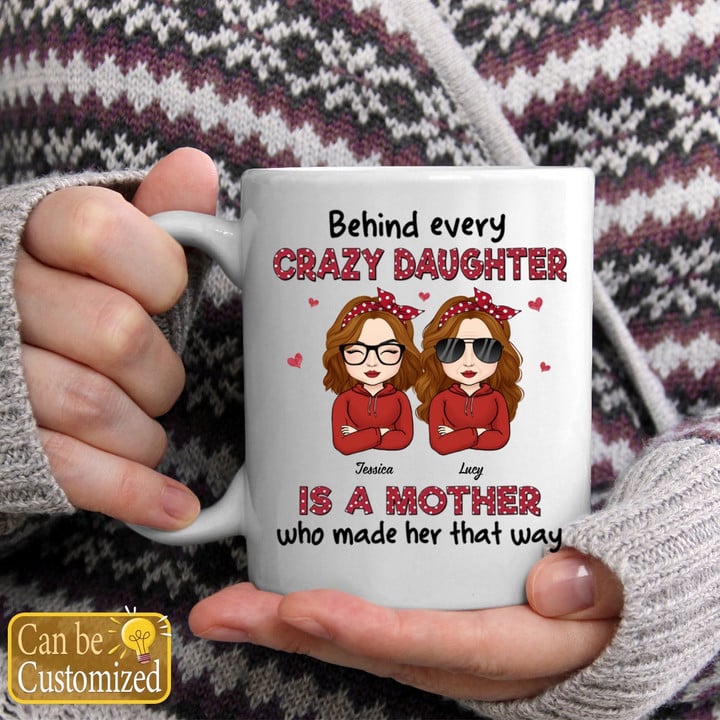 Behind Every Crazy Daughter, Personalized Mugs, Mother's Day Gifts Coffee Mugs