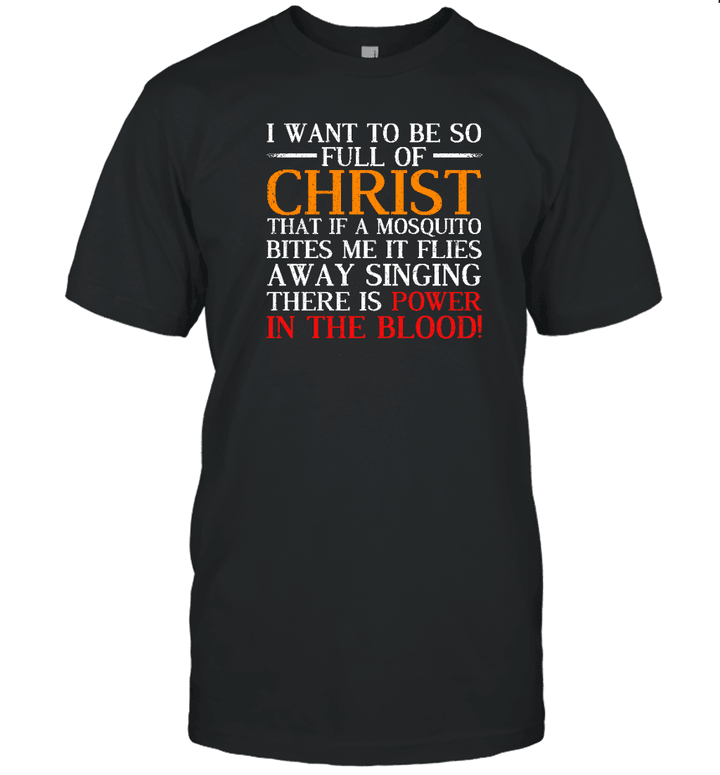 I Want To Be So Full Of Christ Funny Christian Prayer Shirt