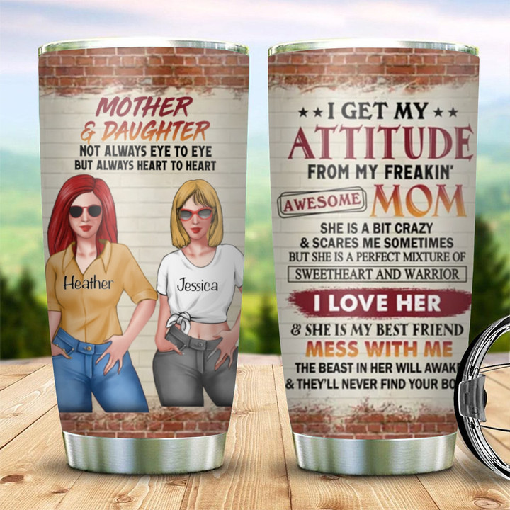 Personalized Custom Mother & Daughter Tumbler, Gift Idea For Mother And Daughter, Mother’s Day Gift, I Get My Attitude From My Freakin’ Awesome Mom