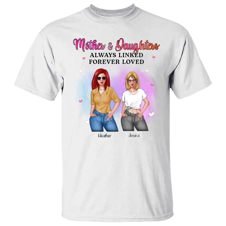 Mother And Daughters Always Linked Forever Loved Mother Personalized T Shirt, Mother’s Day Gift for Mom, Mama, Mother, Grandmother