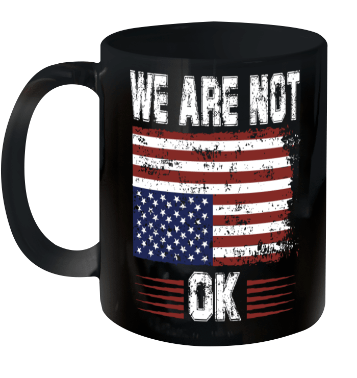 We Are Not Ok USA Flag Upside Down Gift Mug