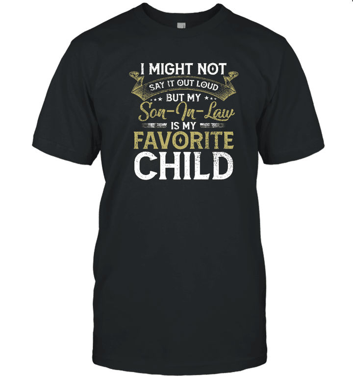 My Son In Law Is My Favorite Child Parents' Day Funny Gift Shirt