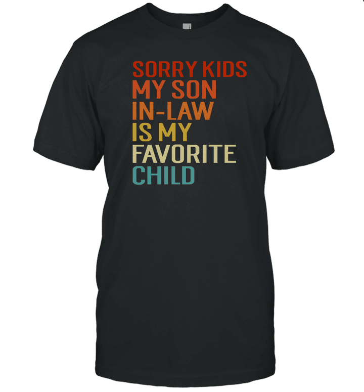 Sorry Kids My Son In Law Is My Favorite Child Family Humor Shirt