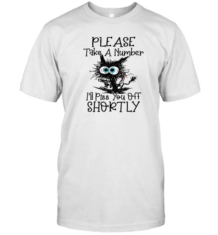 Black Cat Please Take A Number I'll Piss You Off Shortly Shirt