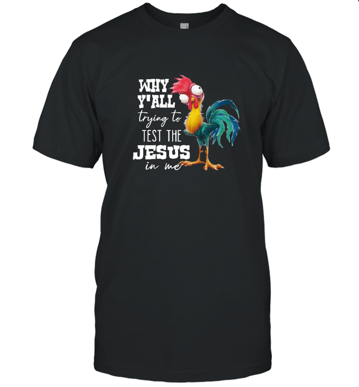 Why Y'all Trying To Test The Jesus In Me Rooster Shirt Chicken Love