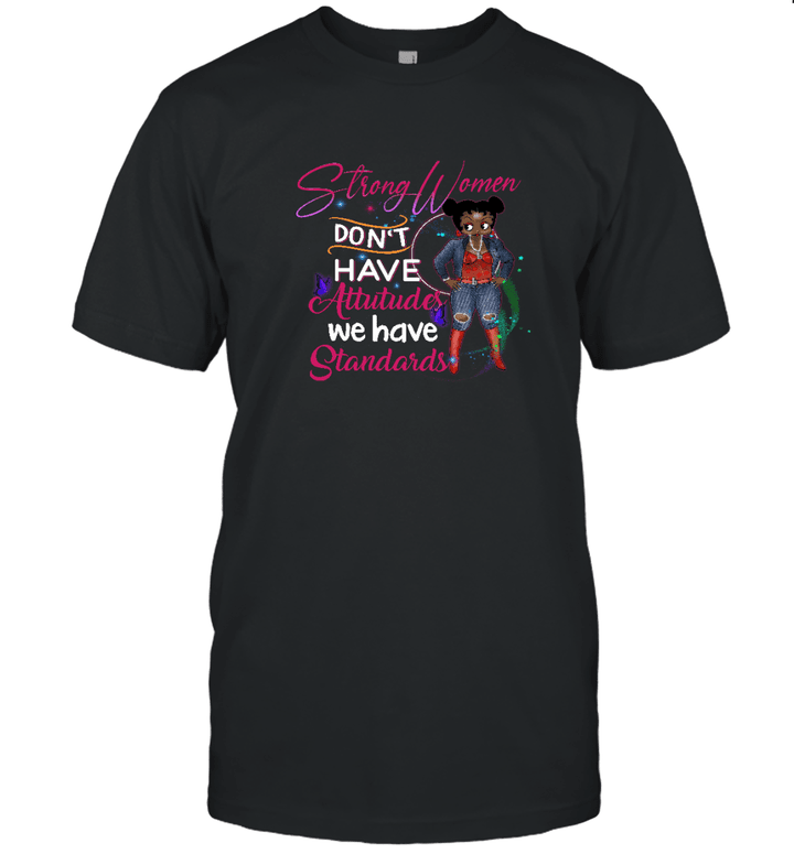Strong Women Don't Have Attitudes We Have Standards Graphic Tee Shirt