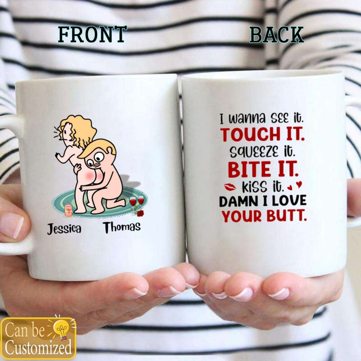 I Wanna See It Touch It Squeeze It Bite It - Personalized Butt Couple Mug - Gift For Couple