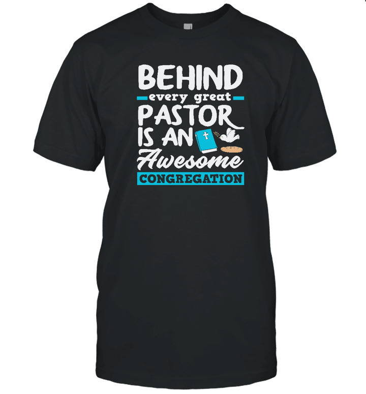 Behind Every Great Pastor Is An Awesome Congregation T Shirt