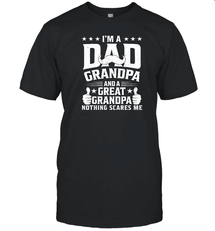 I'm A Dad Grandpa Great Nothing Scares Me Funny Fathers Day Shirt