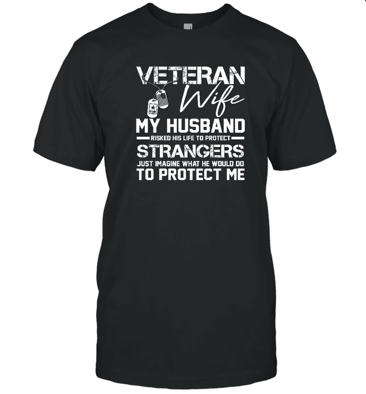 Proud Veteran Wife My Husband Risked His Life To Protect Strangers Shirt