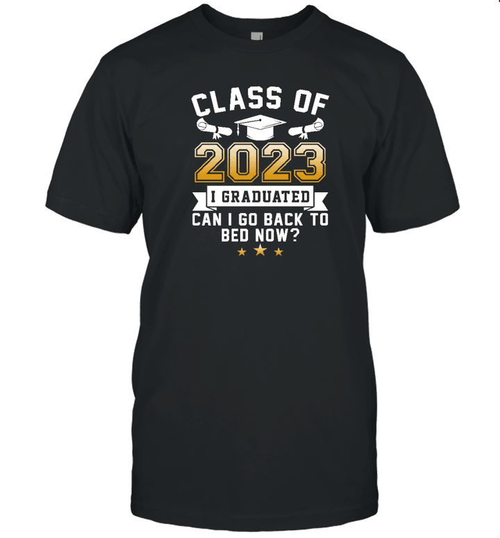 Funny Class Of 2023 I Graduated Can I Go Back To Bed Now Shirts