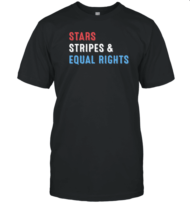 Stars Stripes And Equal Rights 4th Of July Women's Rights Shirt
