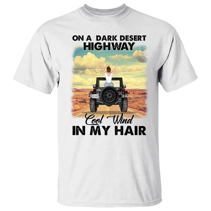 On A Dark Desert Highway Cool Wind In My Hair, Personalized Jeep T Shirt, Gift for Jeep Lovers, Jeep Girl