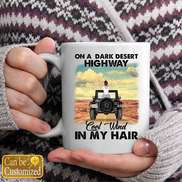 On A Dark Desert Highway Cool Wind In My Hair, Personalized Jeep Mugs, Gift for Jeep Lovers, Jeep Girl