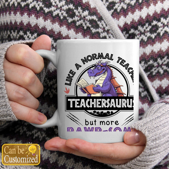 Like A Normal Teacher Funny Teachersaurus Personalized Mug - Gift For Teacher