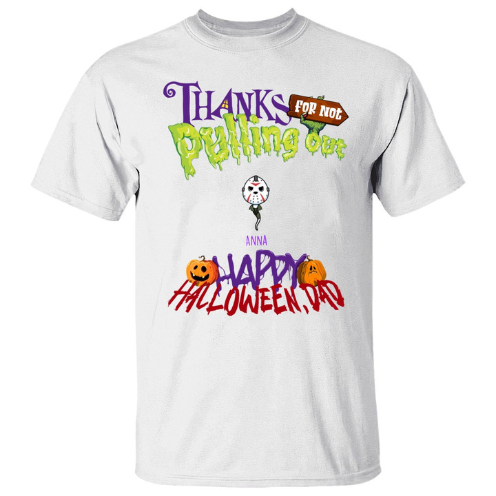 Thanks For Not Pulling Out Halloween Personalized Shirt, Gift For Dad, Halloween Shirts
