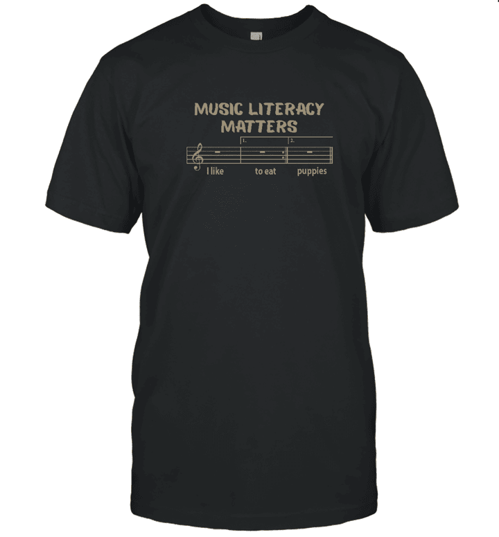 Music Literacy Matters I Like To Eat Puppies Funny T Shirt